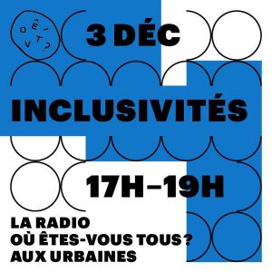 Lire la suite à propos de l’article Où êtes-vous toutes? émission spéciale aux Urbaines, dec 2017
